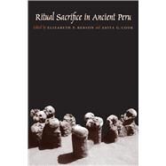 Ritual Sacrifice in Ancient Peru by Benson, Elizabeth P.; Cook, Anita Gwynn, 9780292708945