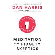 Meditation for Fidgety Skeptics by HARRIS, DANWARREN, JEFFREY, 9780399588945