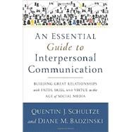 An Essential Guide to Interpersonal Communication by Schultze, Quentin J.; Badzinski, Diane M., 9780801038945