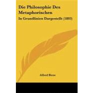Die Philosophie des Metaphorischen : In Grundlinien Dargestellt (1893) by Biese, Alfred, 9781104048945