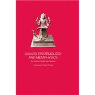 Advaita Epistemology and Metaphysics: An Outline of Indian Non-Realism by Ram-Prasad,Chakravarthi, 9781138878945