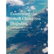 Examining the South China Sea Disputes Papers from the Fifth Annual CSIS South China Sea Conference by Hiebert, Murray; Nguyen, Phuong; Poling, Gregory B., 9781442258945