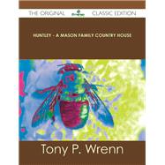 Huntley: A Mason Family Country House by Wrenn, Tony P., 9781486438945
