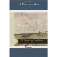 A Mummer's Wife by Moore, George, 9781503258945