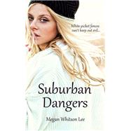 Suburban Dangers by Lee, Megan Whitson, 9781611168945