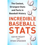 Incredible Baseball Stats by Reavy, Kevin; Spaeder, Ryan; Boggs, Wade, 9781613218945