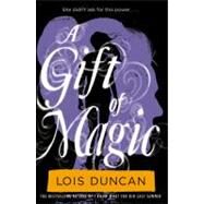 A Gift of Magic by Duncan, Lois, 9780316098946