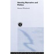 Identity, Narrative And Politics by Whitebrook,Maureen, 9780415238946