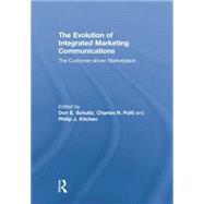 The Evolution of Integrated Marketing Communications: The Customer-driven Marketplace by Schultz; Don, 9781138008946