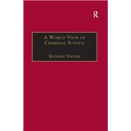 A World View of Criminal Justice by Vogler,Richard, 9781138248946