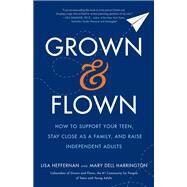 Grown and Flown by Heffernan, Lisa; Harrington, Mary Dell, 9781250188946