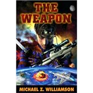The Weapon by Michael Z. Williamson, 9781416508946