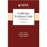 California Evidence Code with Objections by Snyder, Allen; Bocchino, Anthony J.; Sonenshein, David A., 9781601568946
