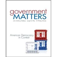 Government Matters: American Democracy in Context by Maltese, John; Pika, Joseph; Shively, W. Phillips, 9780073378947
