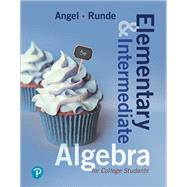 Elementary & Intermediate Algebra for College Students by Angel, Allen R.; Runde, Dennis, 9780134758947