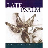 Late Psalm by Sholl, Betsy, 9780299198947