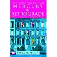 Mercury in Retrograde A Novel by Froelich, Paula, 9781416598947