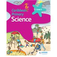 Caribbean Primary Science Book 3 by Karen Morrison; Lorraine DeAllie; Sally Knowlman; Lisa Greenstein; Susan Crumpton, 9781510478947