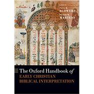 The Oxford Handbook of Early Christian Biblical Interpretation by Blowers, Paul M.; Martens, Peter W, 9780192858948