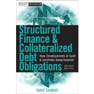Structured Finance and Collateralized Debt Obligations : New Developments in Cash and Synthetic Securitization by Tavakoli, Janet M., 9780470288948