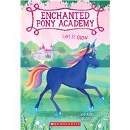 Let It Glow (Enchanted Pony Academy #3) by Scott, Lisa Ann, 9780545908948