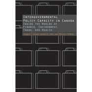 Intergovernmental Policy Capacity in Canada by Inwood, Gregory J.; Johns, Carolyn M.; O'Reilly, Patricia L., 9780773538948