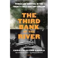 The Third Bank of the River by Arnold, Chris Feliciano, 9781250098948