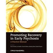 Promoting Recovery in Early Psychosis A Practice Manual by French, Paul; Smith, Jo; Shiers, David; Reed, Mandy; Rayne, Mark, 9781405148948