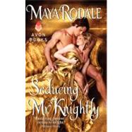 SEDUCING MR KNIGHTLY        MM by RODALE MAYA, 9780062088949