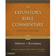 Expositor's Bible Commentary Vol. 13. Hebrews-Revelations by Tremper Longman III and David E. Garland, General Editors, 9780310268949