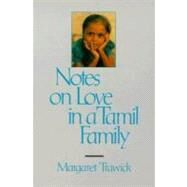 Notes on Love in a Tamil Family by Trawick, Margaret, 9780520078949