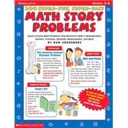 200 Super-Fun, Super-Fast Math Story Problems Quick & Funny Math Problems That Reinforce Skills in multiplication, Division, Fractions, Decimals, Measurement and More by Greenberg, Dan, 9780590378949
