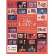 The Illustrated Encyclopedia of Metal Lunch Boxes by AllenWoodall, 9780764308949