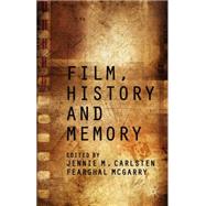 Film, History and Memory by McGarry, Fearghal; Carlsten, Jennie M., 9781137468949