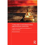 Thailand's International Meditation Centers: Tourism and the Global Commodification of Religious Practices by Schedneck; Brooke, 9781138078949