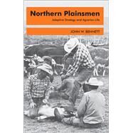 Northern Plainsmen: Adaptive Strategy and Agrarian Life by Bennett,John W., 9781138528949