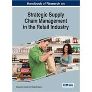 Handbook of Research on Strategic Supply Chain Management in the Retail Industry by Kamath, Narasimha; Saurav, Swapnil, 9781466698949