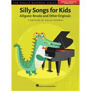 Silly Songs for Kids - The Phillip Keveren Series Alligator Brooks and Other Originals by Keveren, Phillip, 9781540088949
