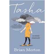 Tasha A Son's Memoir by Morton, Brian, 9781982178949