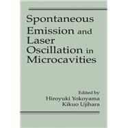 Spontaneous Emission and Laser Oscillation in Microcavities by Hiroyuki, Yokoyama; Ujihara, Kikuo, 9780367448950
