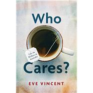 Who Cares? Life on Welfare in Australia by Vincent, Eve, 9780522878950