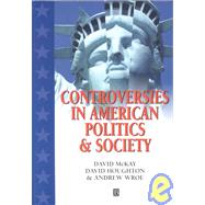 Controversies in American Politics and Society by McKay, David; Houghton, David; Wroe, Andrew, 9780631228950
