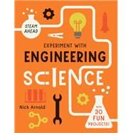Experiment with Engineering Science with 30 Fun Projects! by Arnold, Nick; Zoavo, Giulia, 9780711278950