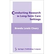 Conducting Research in Long-Term Care Settings by Cleary, Brenda Lewis, 9780826118950