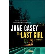 The Last Girl A Crime Novel by Casey, Jane, 9781250048950
