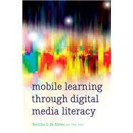 Mobile Learning Through Digital Media Literacy by De Abreu, Belinha S.; Tome, Vitor (CON), 9781433128950