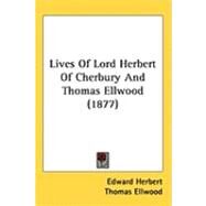 Lives of Lord Herbert of Cherbury and Thomas Ellwood by Herbert, Edward; Ellwood, Thomas; Howells, William Dean, 9781437258950