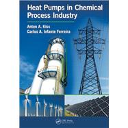 Heat Pumps in Chemical Process Industry by Kiss; Anton A., 9781498718950
