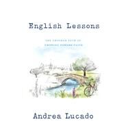 English Lessons The Crooked Path of Growing Toward Faith by LUCADO, ANDREA, 9781601428950