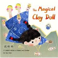 The Magical Clay Doll A Legend Retold in English and Chinese by Sun, Ning, 9781938368950